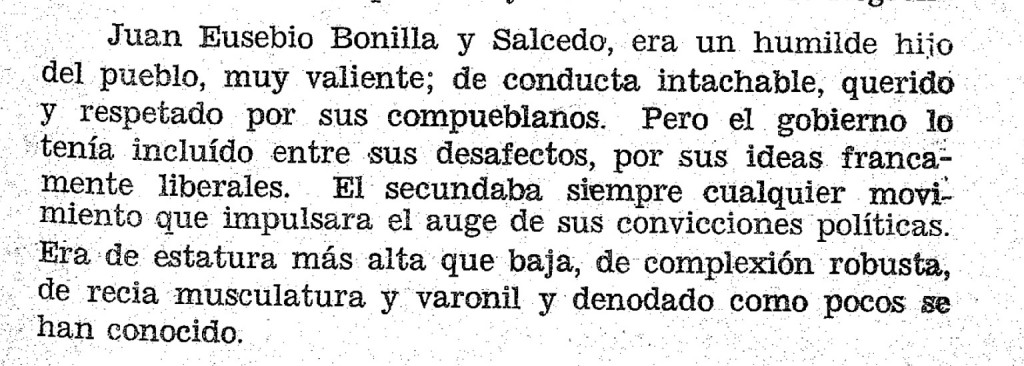 Juan Eusebio Bonilla Salcedo, A humble son of the pueblo, very brave, his conduct above reproach, he was loved and respected by his fellow townspeople. But the government had included him as one of their disaffected for his frankly liberal ideas.